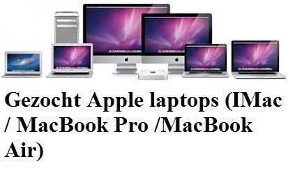 Gezocht MacBook pro  MacBook Air  iMac en ander laptops