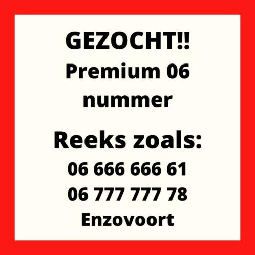 GEZOCHT Mooie 06 nummer reeks (zoals 06 666 666 61)