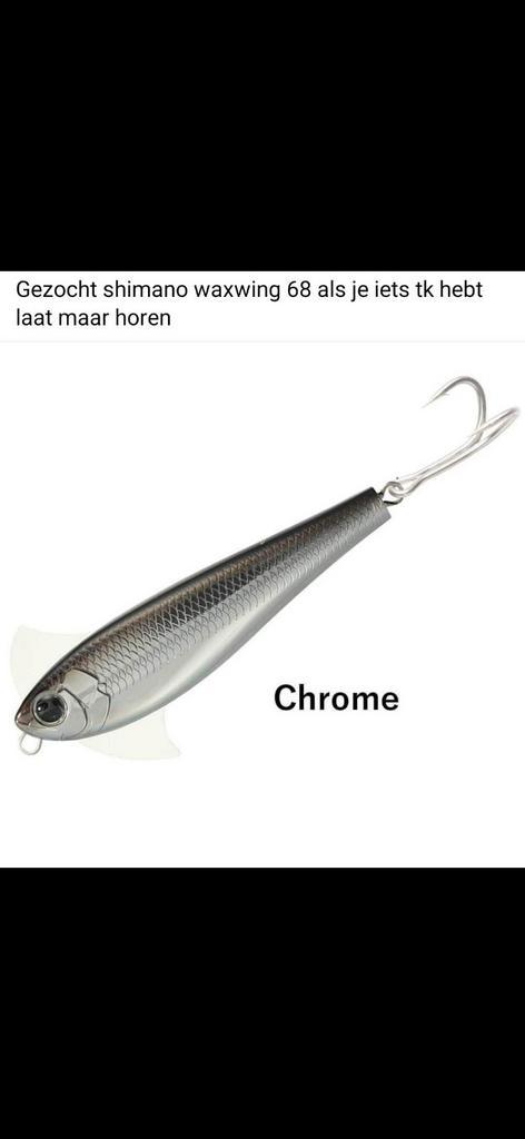 Gezocht Shimano waxwing 68 chrome