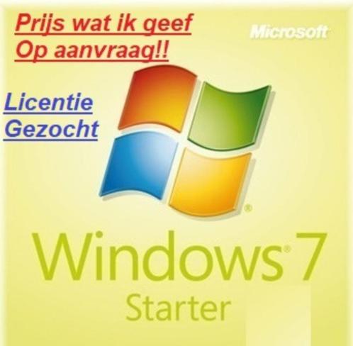 Licentie Gezocht, Windows 7 Starter   ik geef Op Aanvraag