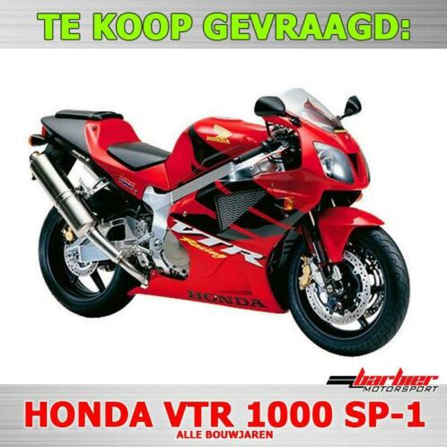Te koop gevraagd Honda VTR 1000 Sp-1SP1 SP-2 SP2