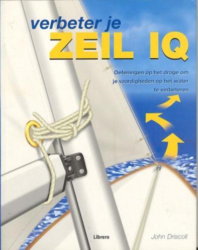 Verbeter je zeil IQ - Driscoll, John