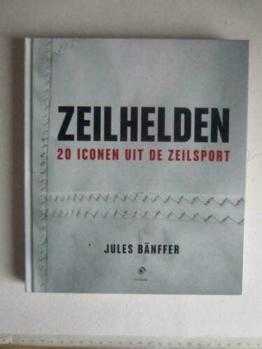 Zeilhelden.(20 iconen uit de Zeilsport